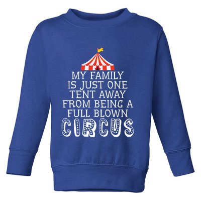 My Family Is Just One Tent Away From Circus Sarcastic Parent Cute Gift Toddler Sweatshirt