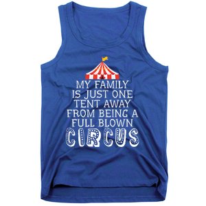 My Family Is Just One Tent Away From Circus Sarcastic Parent Cute Gift Tank Top