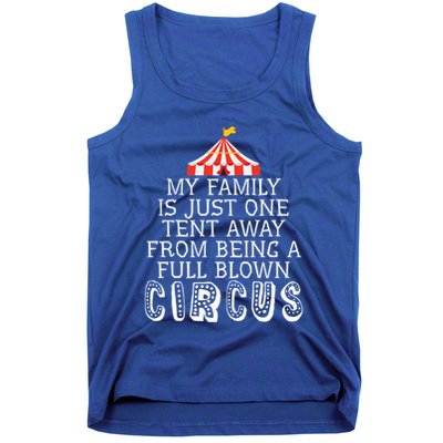 My Family Is Just One Tent Away From Circus Sarcastic Parent Cute Gift Tank Top