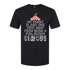 My Family Is Just One Tent Away From Circus Sarcastic Parent Cute Gift Softstyle CVC T-Shirt