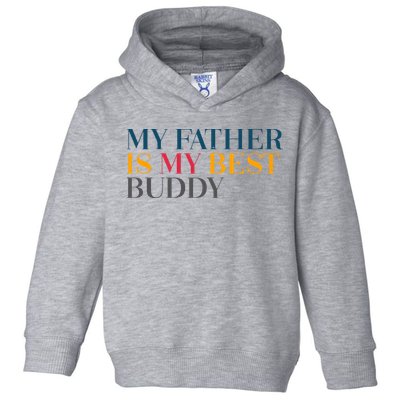 My Father Is My Best Buddy Cute Toddler Hoodie