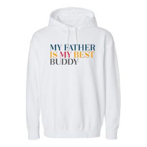 My Father Is My Best Buddy Cute Garment-Dyed Fleece Hoodie