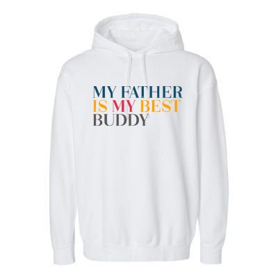 My Father Is My Best Buddy Cute Garment-Dyed Fleece Hoodie