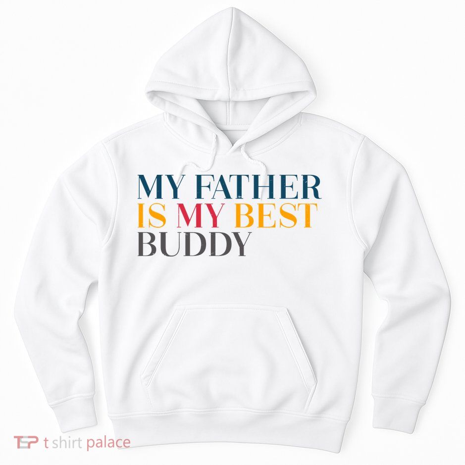 My Father Is My Best Buddy Cute Hoodie