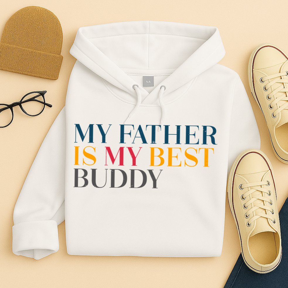 My Father Is My Best Buddy Cute Hoodie