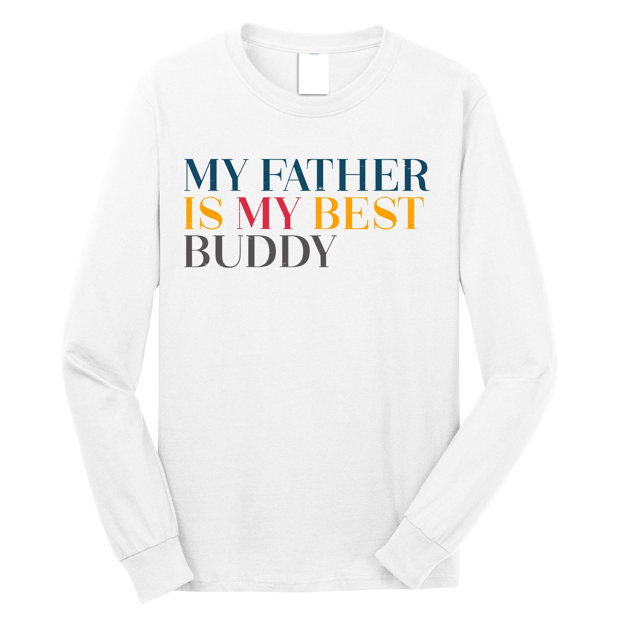 My Father Is My Best Buddy Cute Long Sleeve Shirt