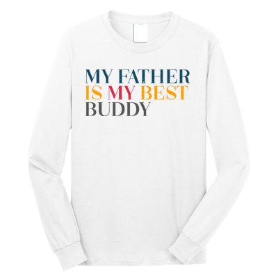 My Father Is My Best Buddy Cute Long Sleeve Shirt