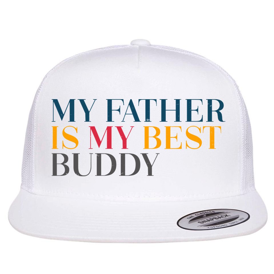 My Father Is My Best Buddy Cute Flat Bill Trucker Hat