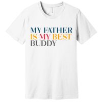 My Father Is My Best Buddy Cute Premium T-Shirt