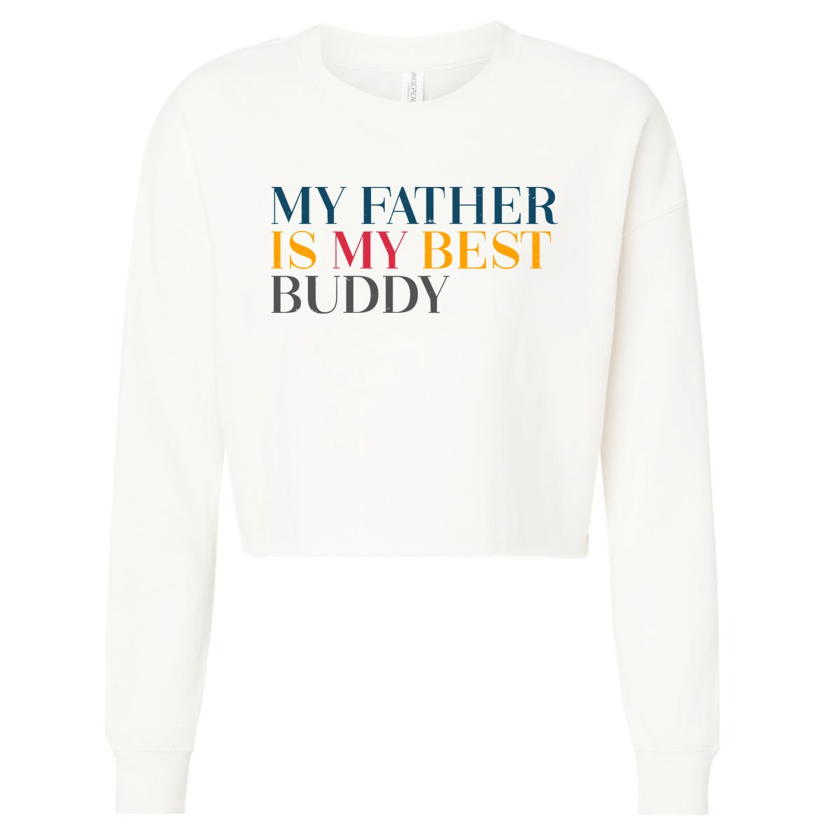 My Father Is My Best Buddy Cute Cropped Pullover Crew