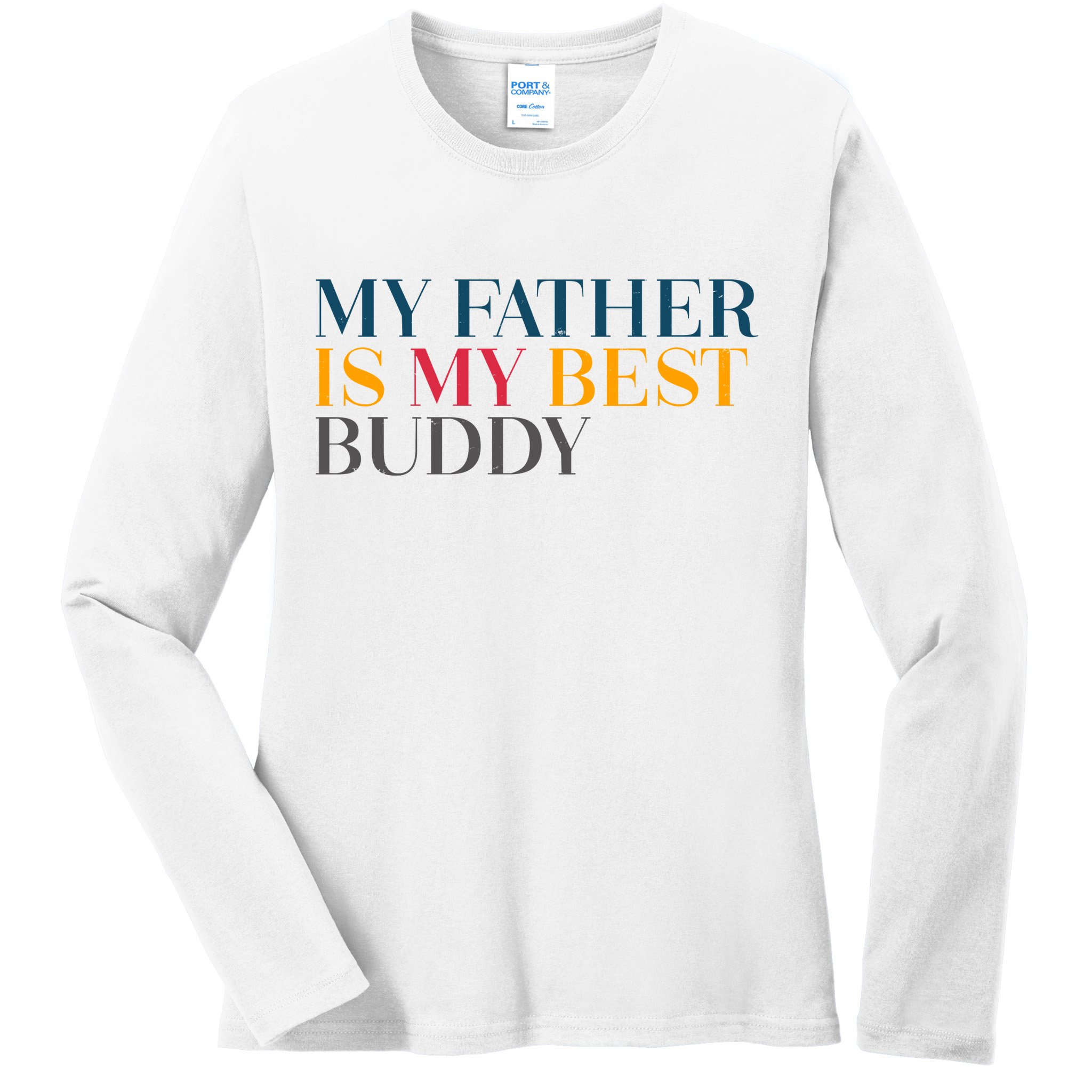 My Father Is My Best Buddy Cute Ladies Long Sleeve Shirt