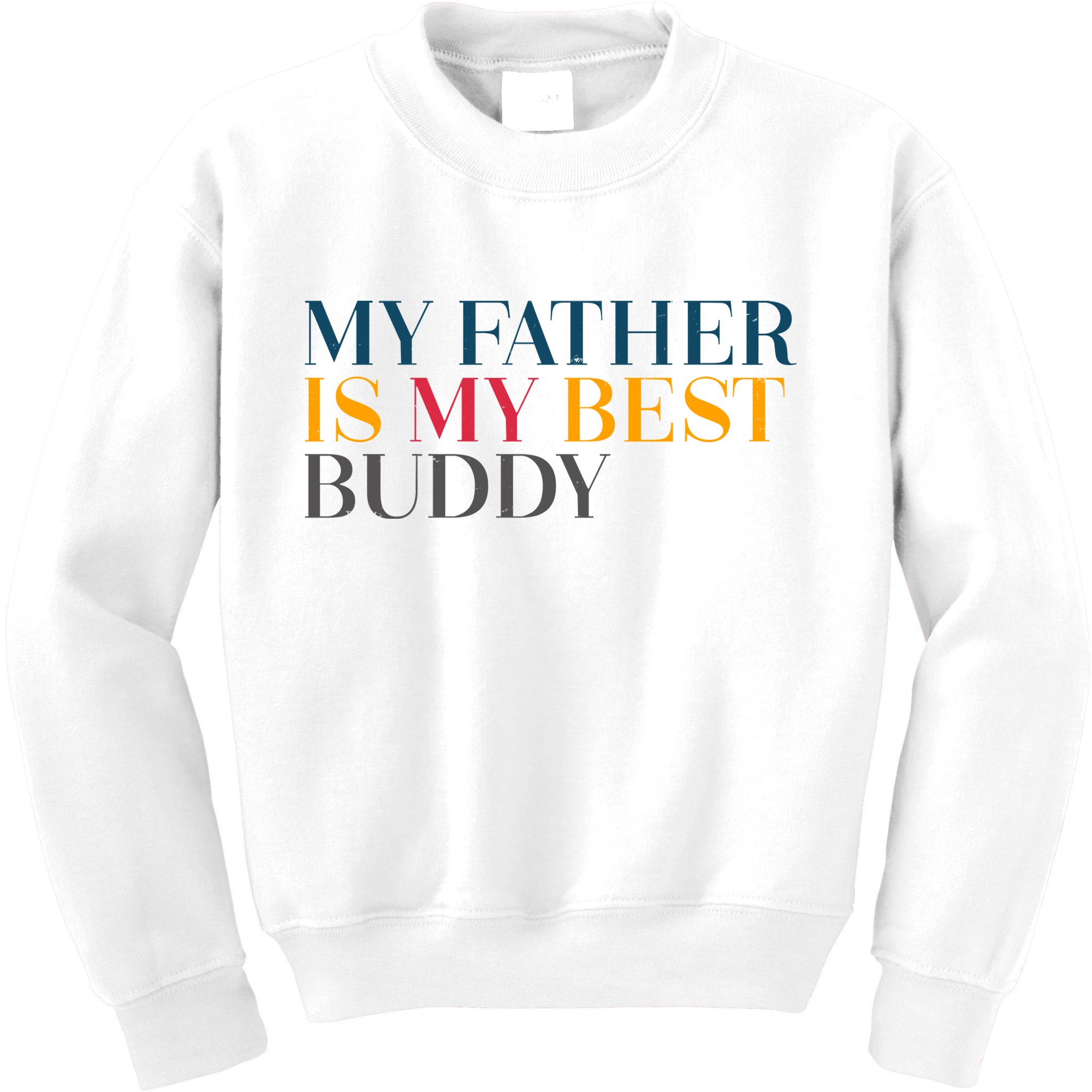 My Father Is My Best Buddy Cute Kids Sweatshirt