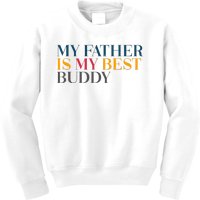 My Father Is My Best Buddy Cute Kids Sweatshirt