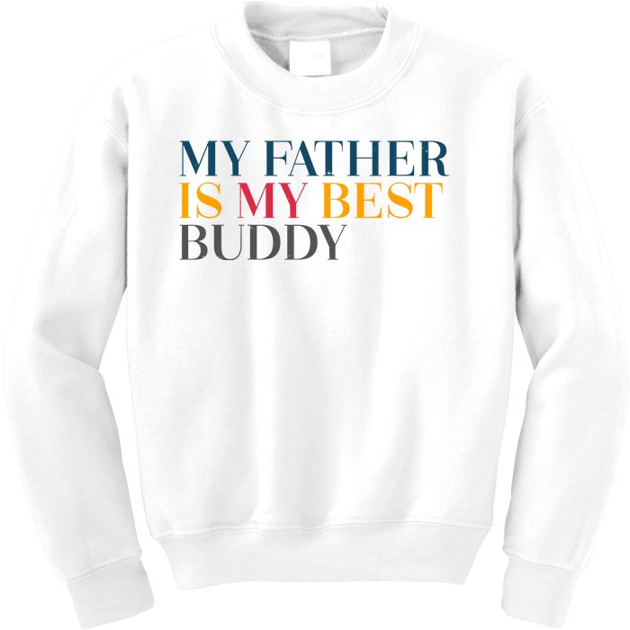 My Father Is My Best Buddy Cute Kids Sweatshirt