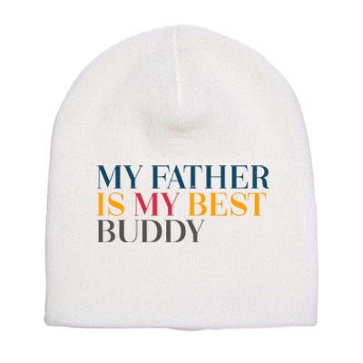 My Father Is My Best Buddy Cute Short Acrylic Beanie