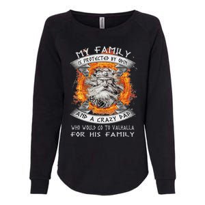 My Family Is Protected By Odin And A Crazy Dad Womens California Wash Sweatshirt