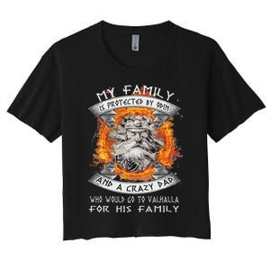 My Family Is Protected By Odin And A Crazy Dad Women's Crop Top Tee