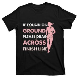 Muddy Fun If Found On Ground Please Drag Across Finish Line T-Shirt