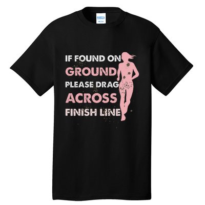 Muddy Fun If Found On Ground Please Drag Across Finish Line Tall T-Shirt