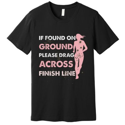 Muddy Fun If Found On Ground Please Drag Across Finish Line Premium T-Shirt