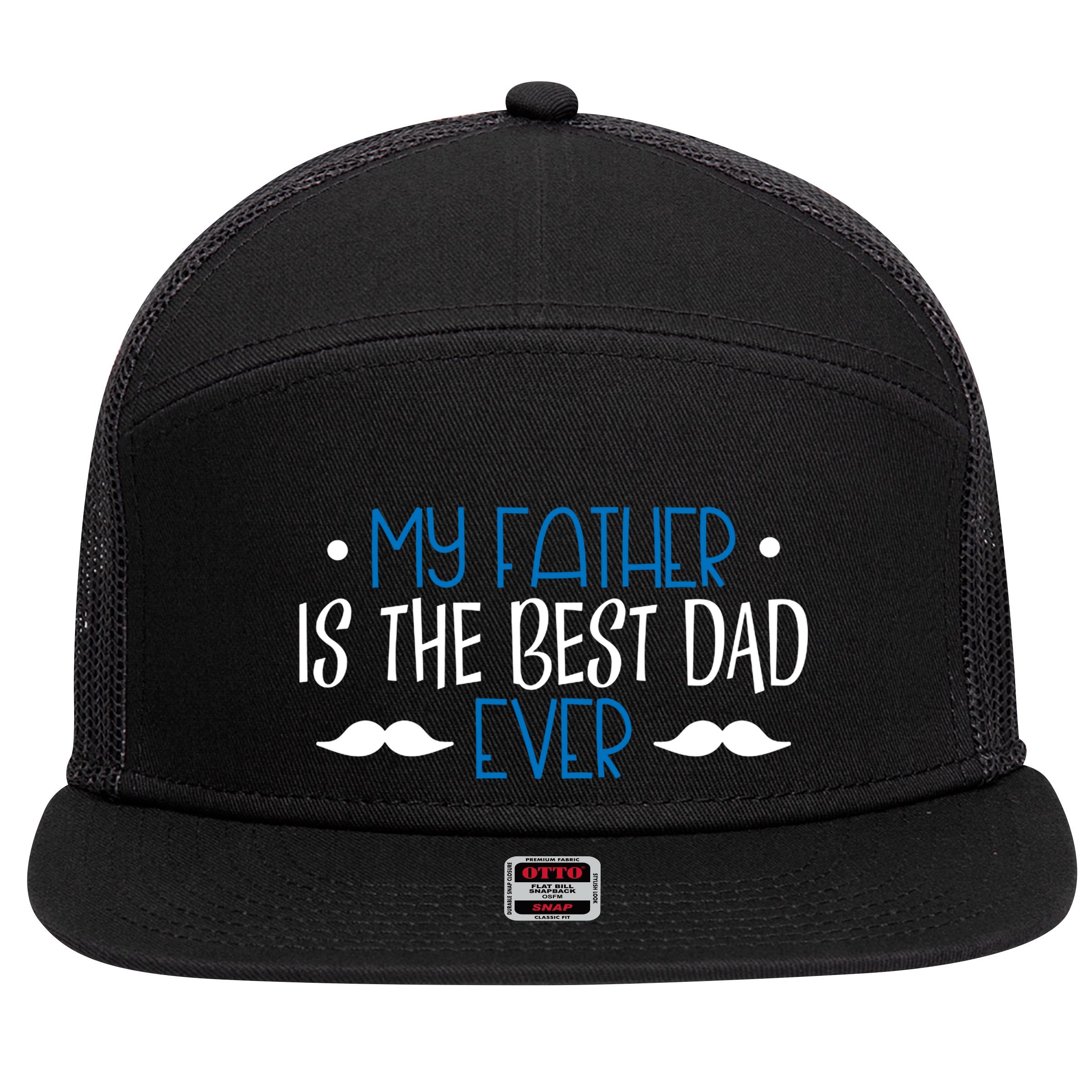My Father Is The Best Dad Ever Mustache 7 Panel Mesh Trucker Snapback Hat