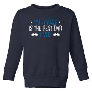 My Father Is The Best Dad Ever Mustache Toddler Sweatshirt