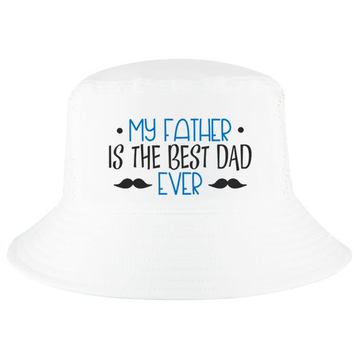 My Father Is The Best Dad Ever Mustache Cool Comfort Performance Bucket Hat