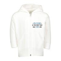 My Father Is The Best Dad Ever Mustache Toddler Zip Fleece Hoodie