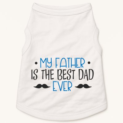 My Father Is The Best Dad Ever Mustache Doggie Tank