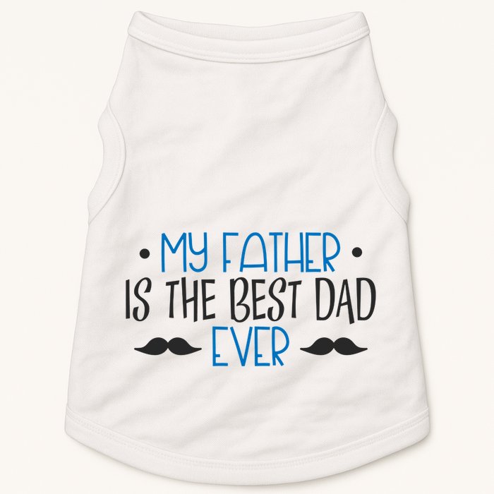 My Father Is The Best Dad Ever Mustache Doggie Tank