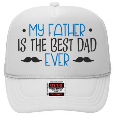 My Father Is The Best Dad Ever Mustache High Crown Mesh Back Trucker Hat