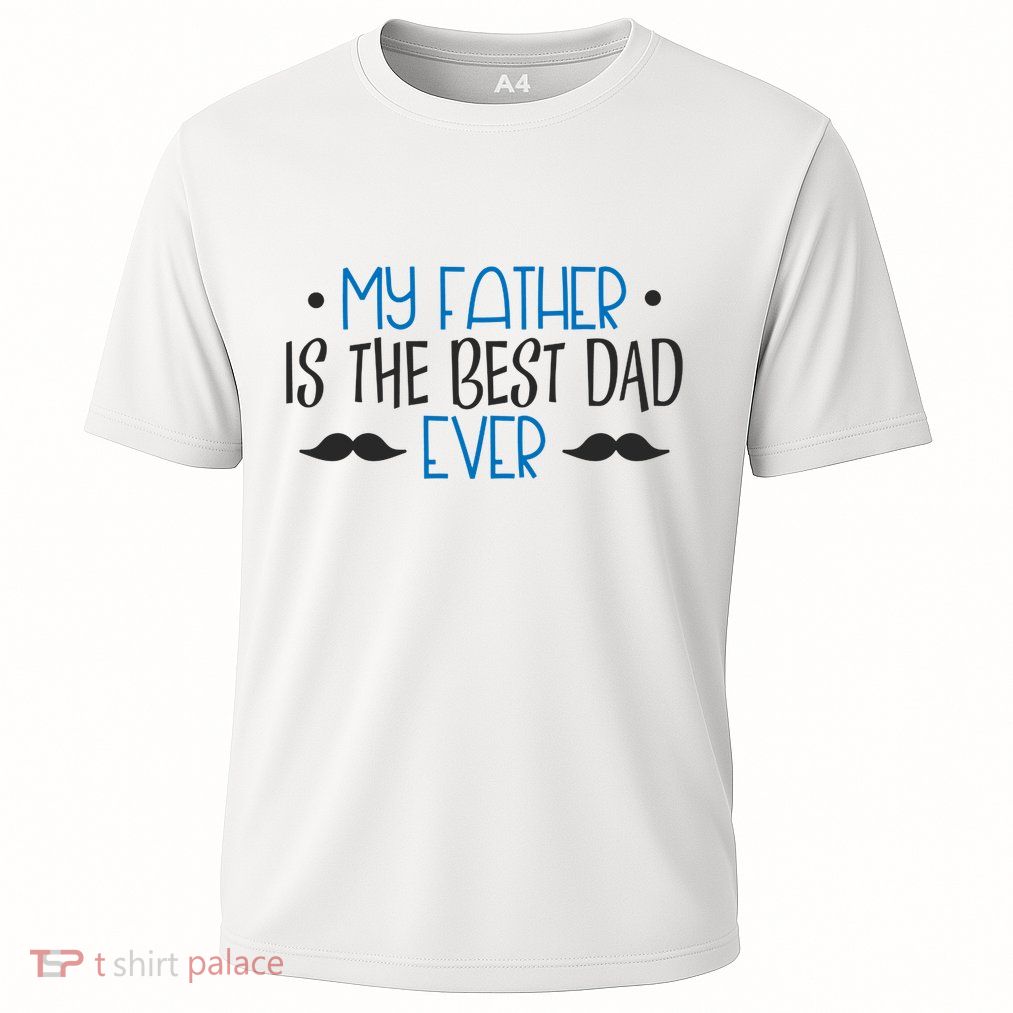 My Father Is The Best Dad Ever Mustache Performance Shirt