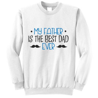 My Father Is The Best Dad Ever Mustache Sweatshirt