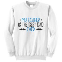 My Father Is The Best Dad Ever Mustache Sweatshirt