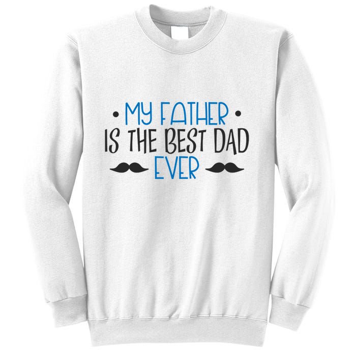 My Father Is The Best Dad Ever Mustache Sweatshirt