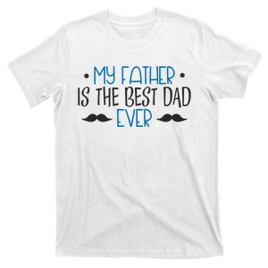 My Father Is The Best Dad Ever Mustache T-Shirt