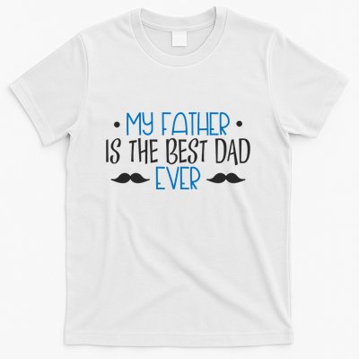 My Father Is The Best Dad Ever Mustache T-Shirt