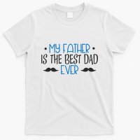 My Father Is The Best Dad Ever Mustache T-Shirt