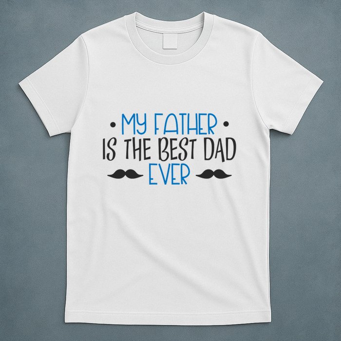 My Father Is The Best Dad Ever Mustache T-Shirt