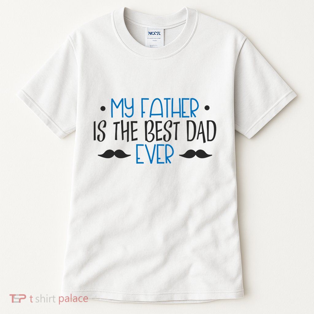 My Father Is The Best Dad Ever Mustache Tall T-Shirt