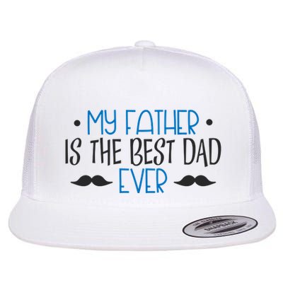 My Father Is The Best Dad Ever Mustache Flatbill Hat