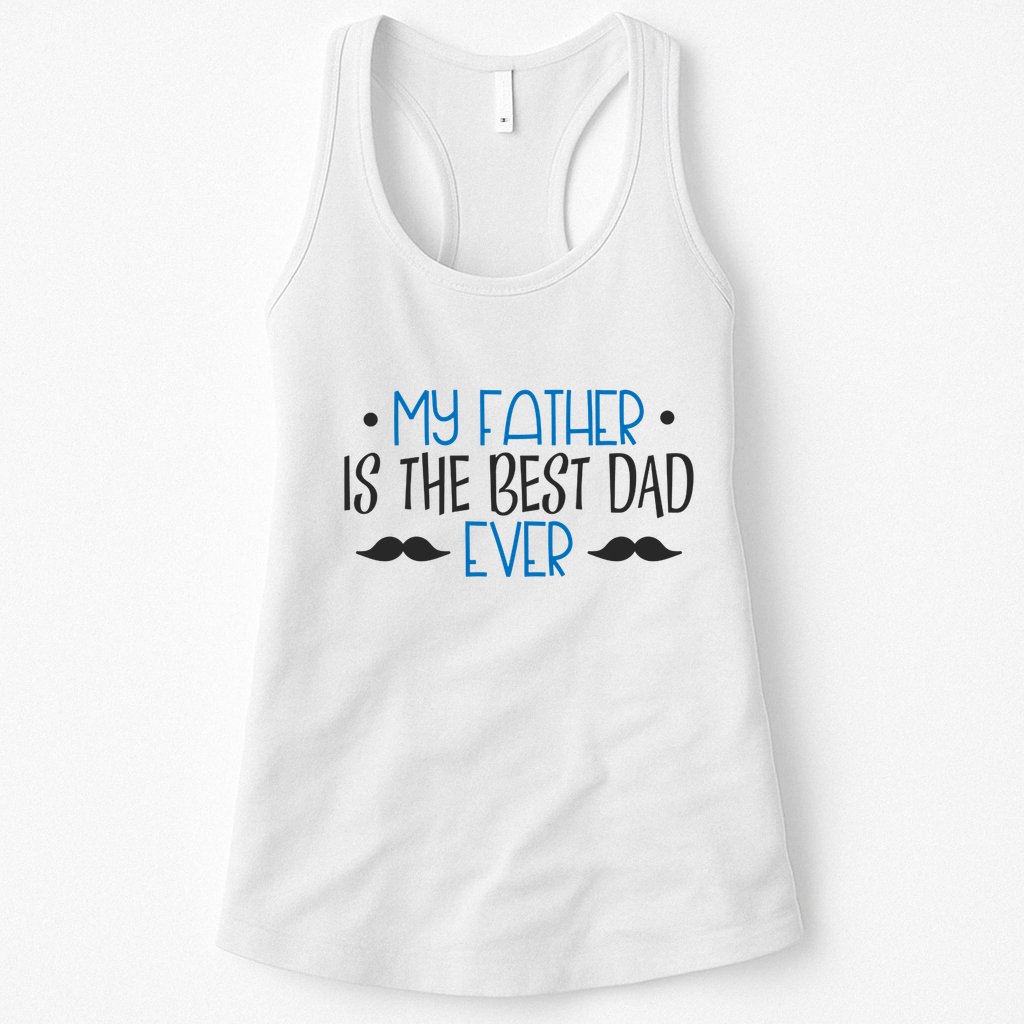 My Father Is The Best Dad Ever Mustache Womens Tank Top