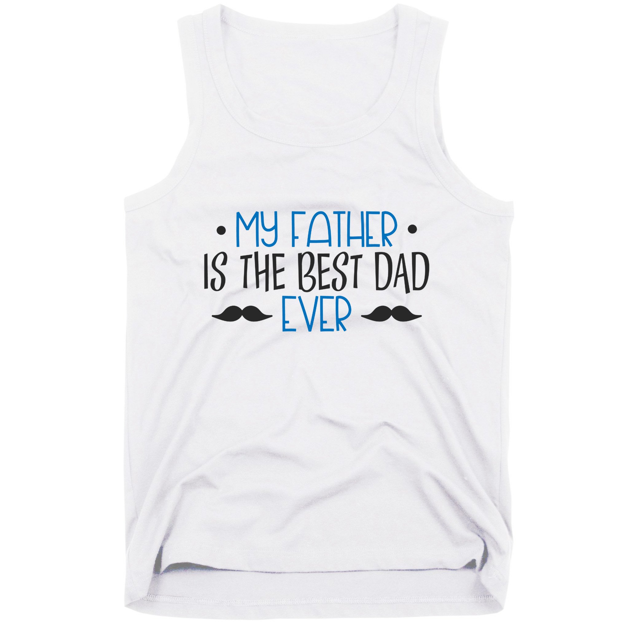 My Father Is The Best Dad Ever Mustache Tank Top