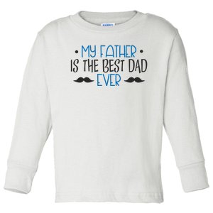 My Father Is The Best Dad Ever Mustache Toddler Long Sleeve Shirt