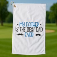My Father Is The Best Dad Ever Mustache Golf Towel