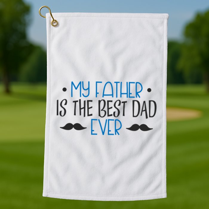 My Father Is The Best Dad Ever Mustache Golf Towel
