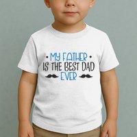 My Father Is The Best Dad Ever Mustache Toddler T-Shirt