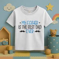 My Father Is The Best Dad Ever Mustache Toddler T-Shirt