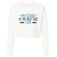 My Father Is The Best Dad Ever Mustache Cropped Pullover Crew