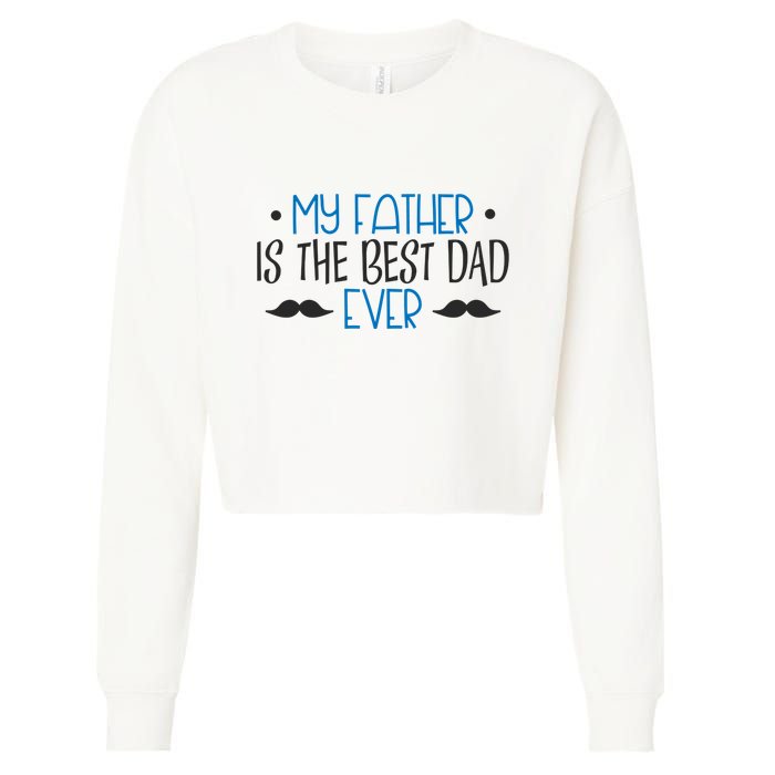 My Father Is The Best Dad Ever Mustache Cropped Pullover Crew